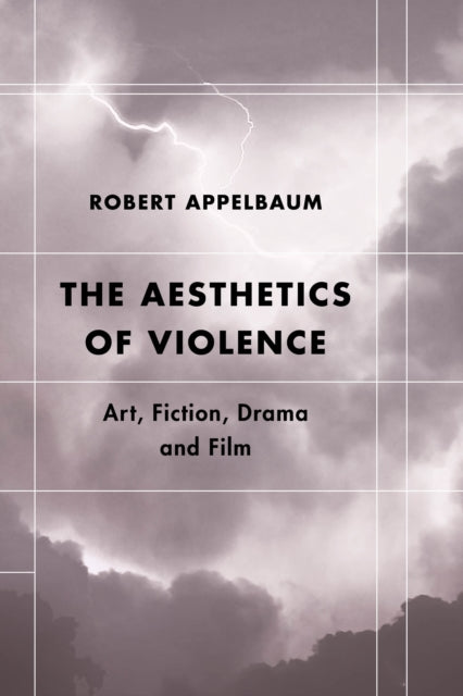 Aesthetics of Violence: Art, Fiction, Drama and Film
