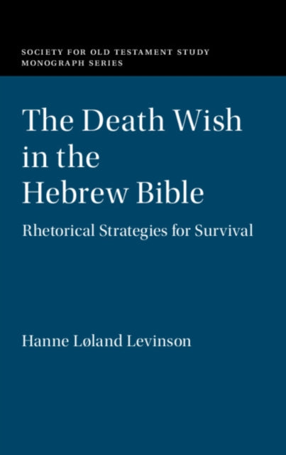 Death Wish in the Hebrew Bible: Rhetorical Strategies for Survival