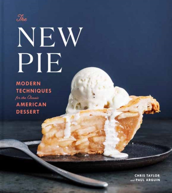 New Pie: Modern Techniques for the Classic American Dessert