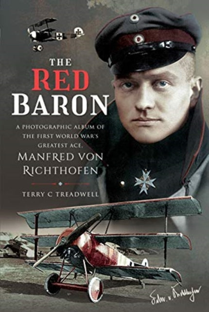 Red Baron: A Photographic Album of the First World War's Greatest Ace, Manfred von Richthofen