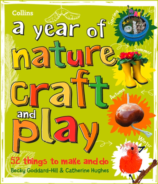 year of nature craft and play: 52 Things to Make and Do