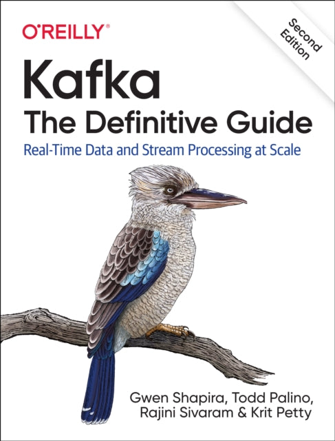 Kafka - The Definitive Guide: Real-Time Data and Stream Processing at Scale