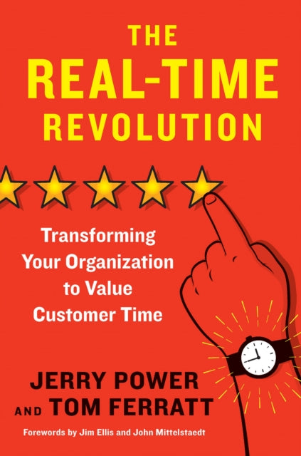 Real-Time Revolution: Transforming Your Organization to Value Customer Time