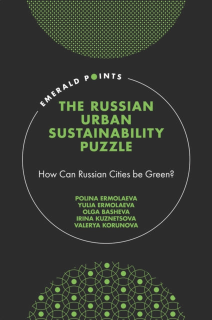 Russian Urban Sustainability Puzzle: How Can Russian Cities be Green?