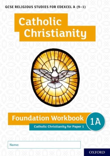 GCSE Religious Studies for Edexcel A (9-1): Catholic Christianity Foundation Workbook: Catholic Christianity for Paper 1: With all you need to know for your 2021 assessments
