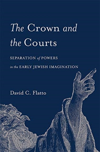 Crown and the Courts: Separation of Powers in the Early Jewish Imagination