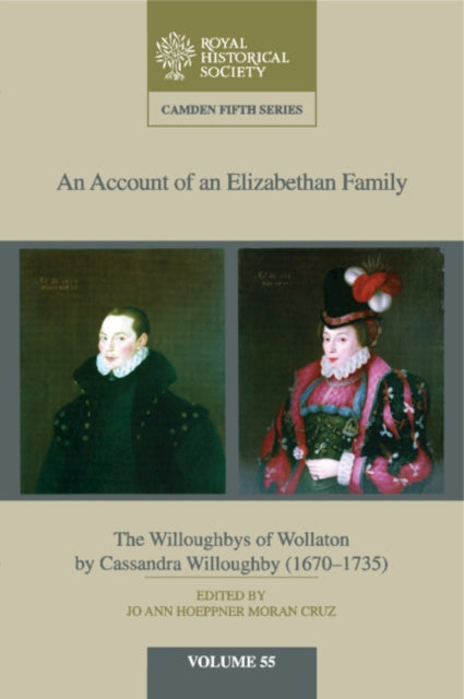 Account of an Elizabethan Family: Volume 55: The Willoughbys of Wollaton by Cassandra Willoughby, 1670-1735