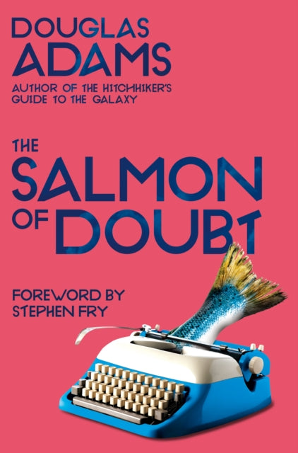 Salmon of Doubt: Hitchhiking the Galaxy One Last Time