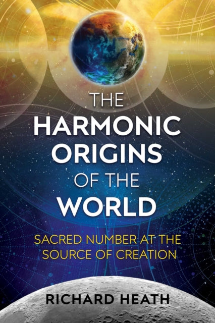 Harmonic Origins of the World: Sacred Number at the Source of Creation