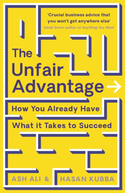 Unfair Advantage: How You Already Have What It Takes to Succeed