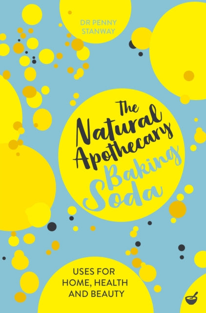 Natural Apothecary: Baking Soda: Tips for Home, Health and Beauty
