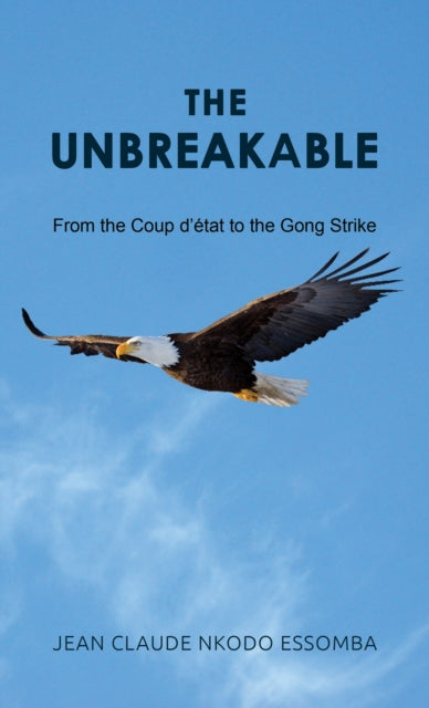 Unbreakable: From the Coup d'etat to the Gong Strike