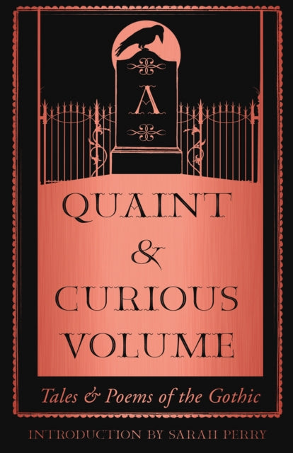 Quaint and Curious Volume: Tales and Poems of the Gothic