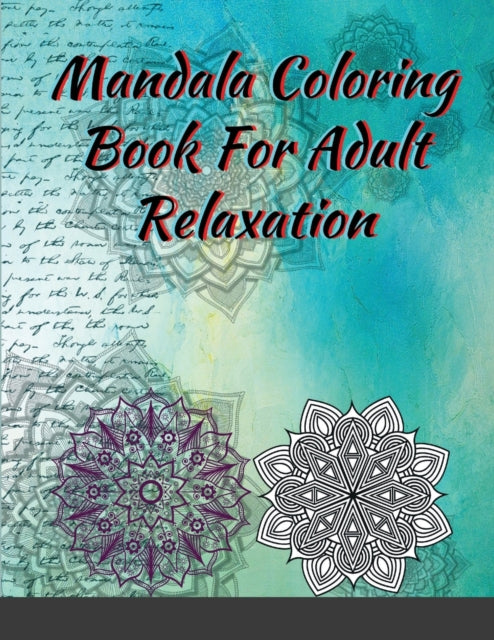 Mandala Coloring Book For Adult Relaxation: Coloring Pages For Meditation And Happiness