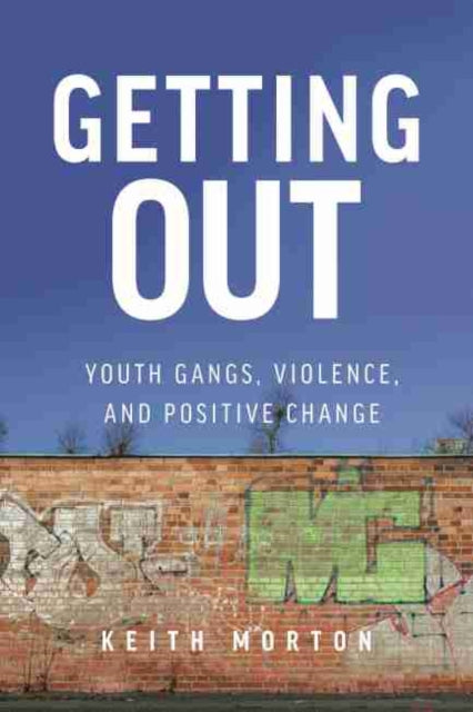 Getting Out: Youth Gangs, Violence, and Positive Change