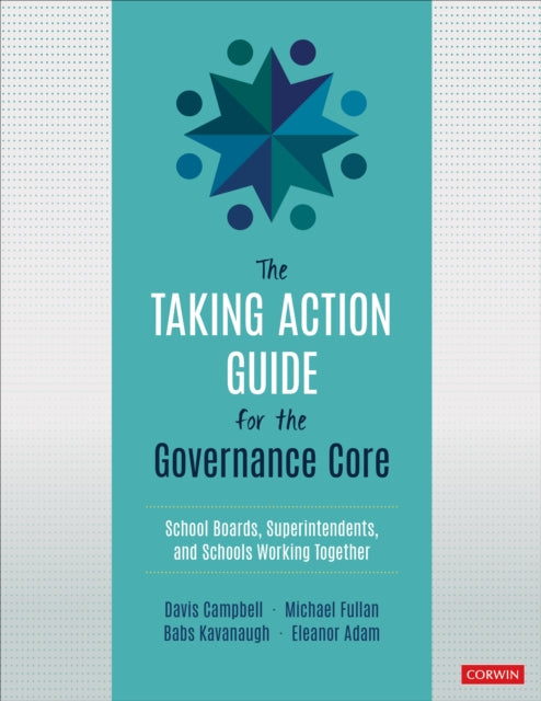 Taking Action Guide for the Governance Core: School Boards, Superintendents, and Schools Working Together