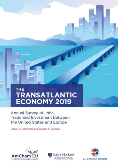 Transatlantic Economy 2019: Annual Survey of Jobs, Trade and Investment between the United States and Europe