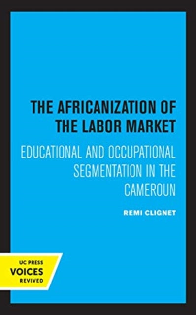 Africanization of the Labor Market: Educational and Occupational Segmentations in the Cameroun