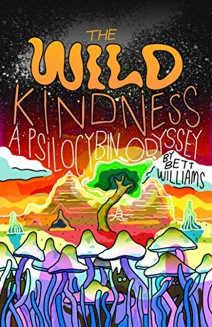 Wild Kindness: A Psilocybin Odyssey