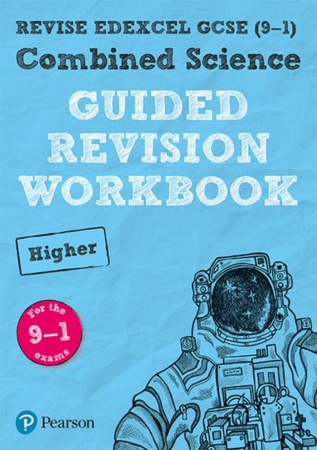 Pearson REVISE Edexcel GCSE (9-1) Combined Science Higher Guided Revision Workbook: for home learning, 2021 assessments and 2022 exams