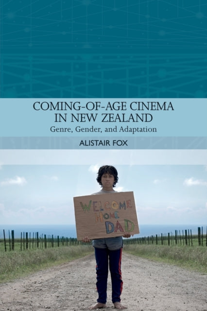 Coming-Of-Age Cinema in New Zealand: Genre, Gender and Adaptation
