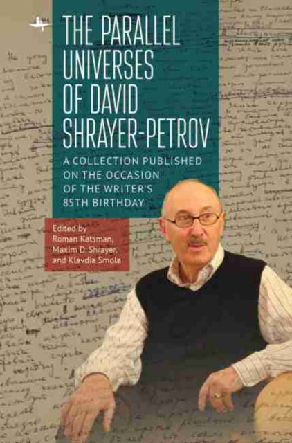 Parallel Universes of David Shrayer-Petrov: A Collection Published on the Occasion of the Writer's 85th Birthday