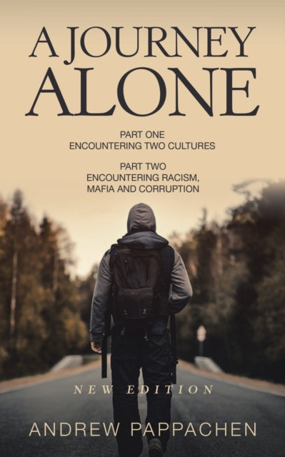 Journey Alone: Part One Encountering Two Cultures Part Two Encountering Racism, Mafia and Corruption
