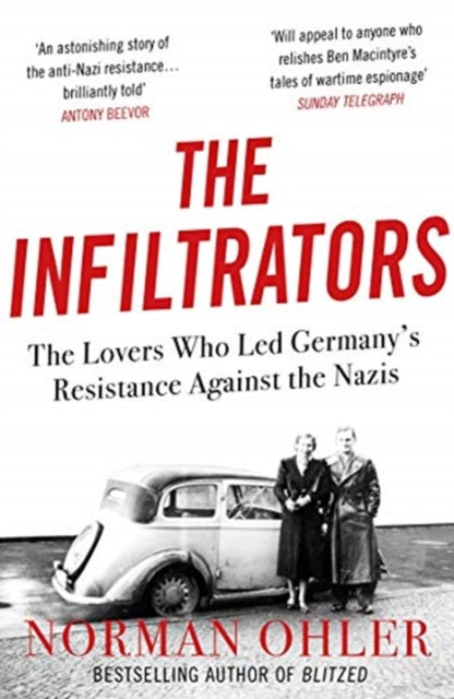 Infiltrators: The Lovers Who Led Germany's Resistance Against the Nazis