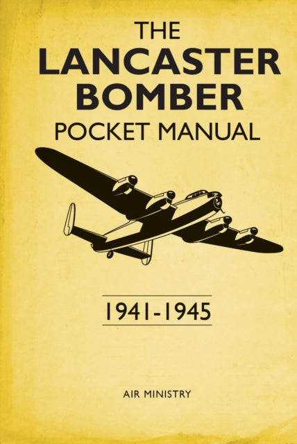 Lancaster Bomber Pocket Manual: 1941-1945