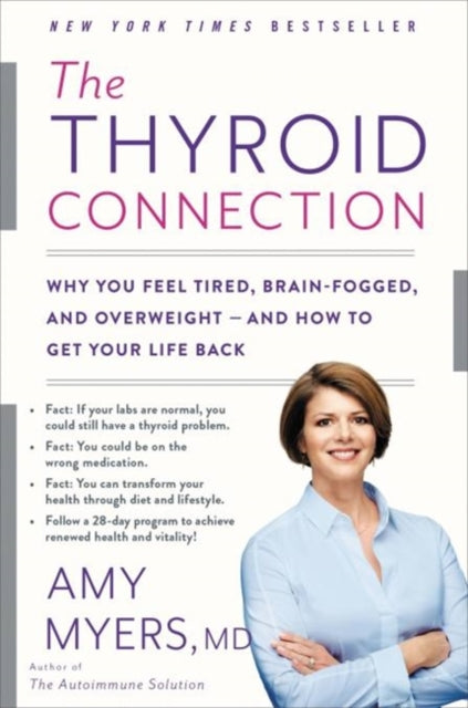 Thyroid Connection: Why You Feel Tired, Brain-Fogged, and Overweight - and How to Get Your Life Back