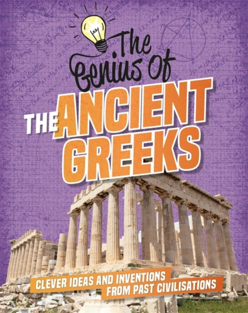 Genius of: The Ancient Greeks: Clever Ideas and Inventions from Past Civilisations