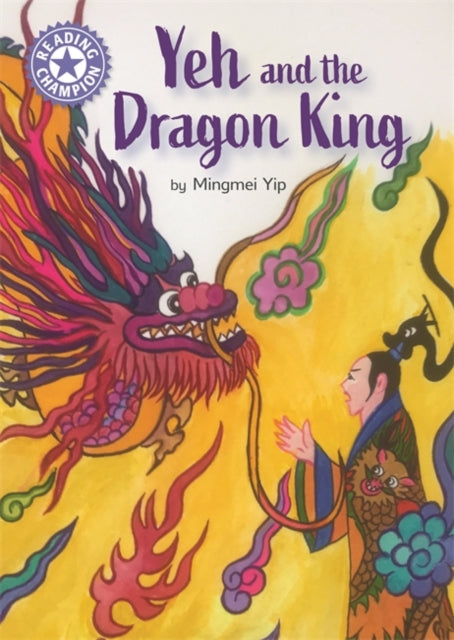 Reading Champion: Yeh and the Dragon King: Independent Reading Purple 8