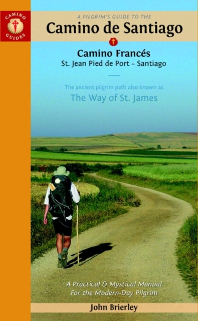 Pilgrim's Guide to the Camino De Santiago: Camino Frances St. Jean - Roncevalles - Santiago