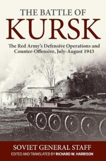Battle of Kursk: The Red Army's Defensive Operations and Counter-Offensive, July-August 1943