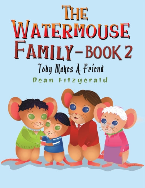 Watermouse Family - Book 2: Toby Makes a Friend