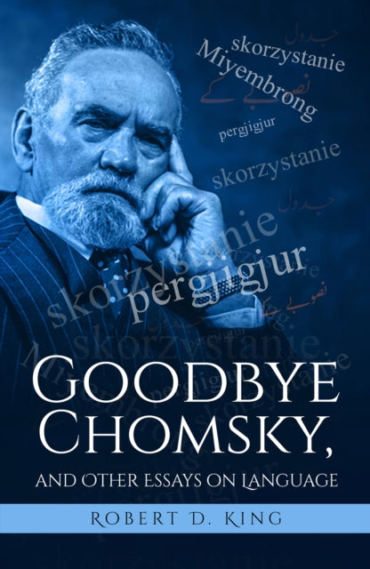 GOODBYE CHOMSKY & OTHER ESSAYS ON LANGUA