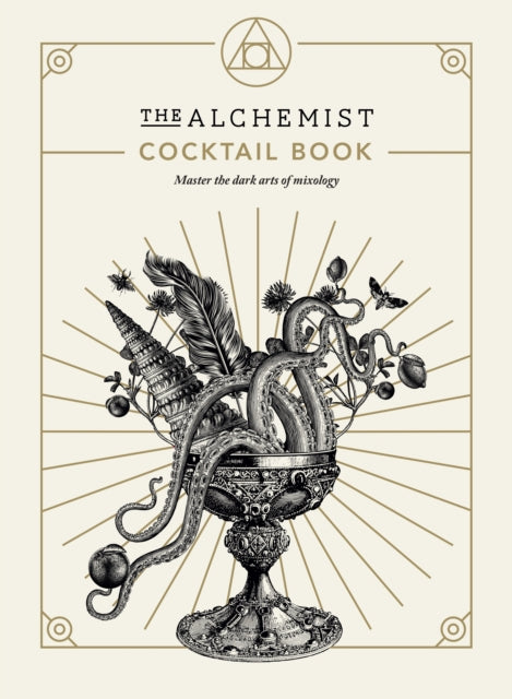 Alchemist Cocktail Book: Master the dark arts of mixology