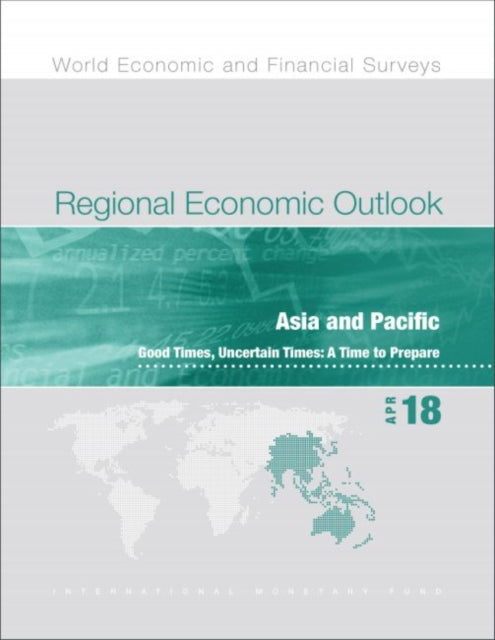 Regional economic outlook: Asia and Pacific, good times, uncertain times, a time to prepare