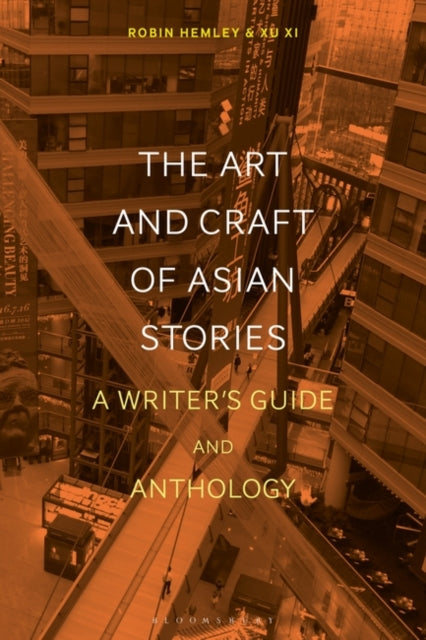 Art and Craft of Asian Stories: A Writer's Guide and Anthology