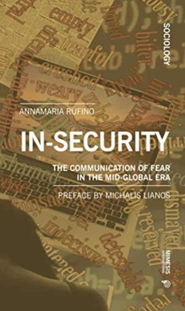 In-security: The Communication of Fear in the Mid-Global Era