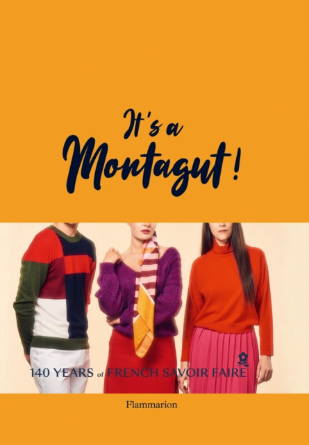 It's a Montagut!: 140 Years of French Savoir Faire