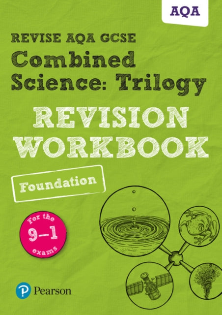 Pearson REVISE AQA GCSE (9-1) Combined Science Trilogy Foundation Revision Workbook: for home learning, 2021 assessments and 2022 exams