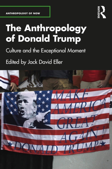 Anthropology of Donald Trump: Culture and the Exceptional Moment