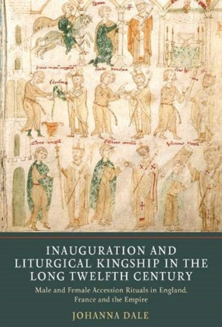 Inauguration and Liturgical Kingship in the Long - Male and Female Accession Rituals in England, France and the Empire