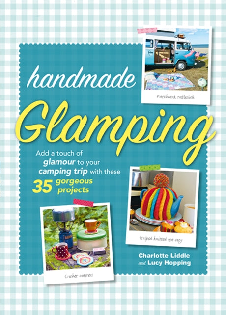 Handmade Glamping: Add a Touch of Glamour to Your Camping Trip with These 35 Gorgeous Craft Projects