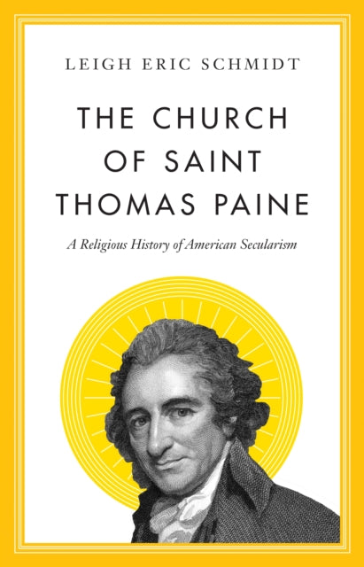 Church of Saint Thomas Paine: A Religious History of American Secularism