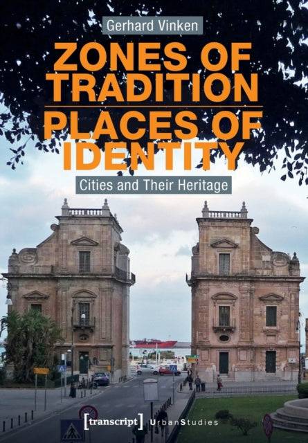 Zones of Tradition-Places of Identity - Cities and Their Heritage