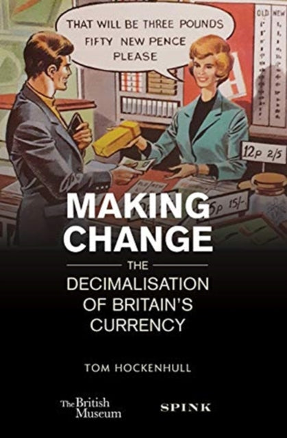 Making Change: The Decimalisation of Britain's Currency