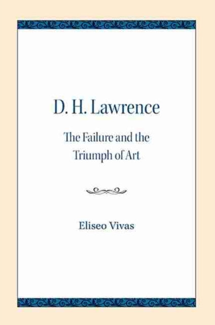 D. H. Lawrence: The Failure and the Triumph of Art