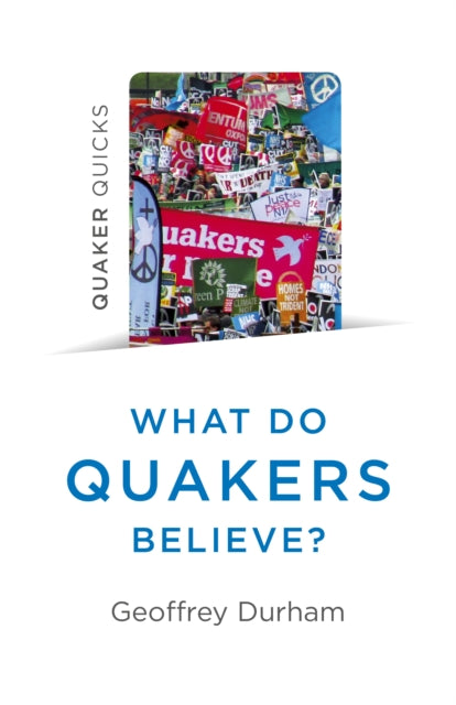 Quaker Quicks - What Do Quakers Believe? - A religion of everyday life